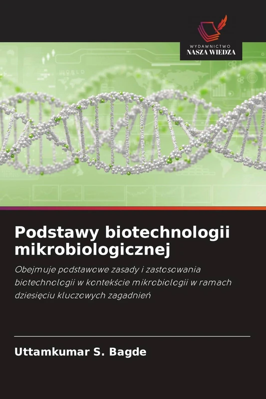 Podstawy biotechnologii mikrobiologicznej: Obejmuje podstawowe zasady i zastosowania biotechnologii w kontek¿cie mikrobiologii w ramach dziesi¿ciu kluczowych zagadnie¿