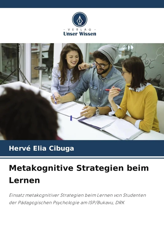 Metakognitive Strategien beim Lernen: Einsatz metakognitiver Strategien beim Lernen von Studenten der Pädagogischen Psychologie am ISP/Bukavu, DRK