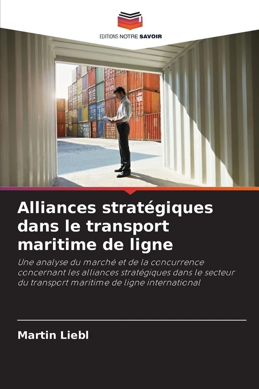 Alliances stratégiques dans le transport maritime de ligne: Une analyse du marché et de la concurrence concernant les alliances stratégiques dans le ... du transport maritime de ligne international