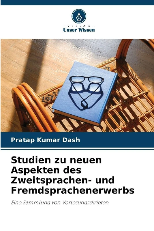 Studien zu neuen Aspekten des Zweitsprachen- und Fremdsprachenerwerbs: Eine Sammlung von Vorlesungsskripten