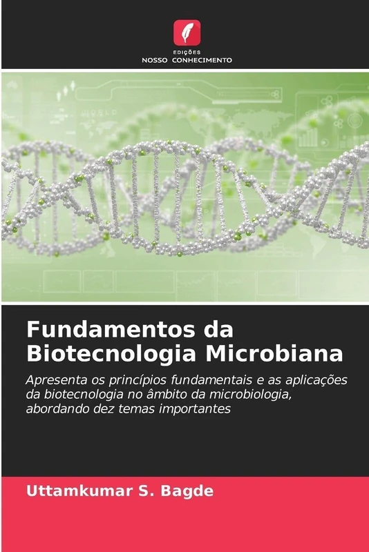 Fundamentos da Biotecnologia Microbiana: Apresenta os princípios fundamentais e as aplicações da biotecnologia no âmbito da microbiologia, abordando dez temas importantes
