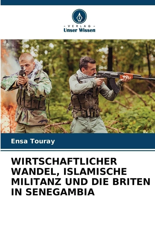 Wirtschaftlicher Wandel, Islamische Militanz Und Die Briten in Senegambia