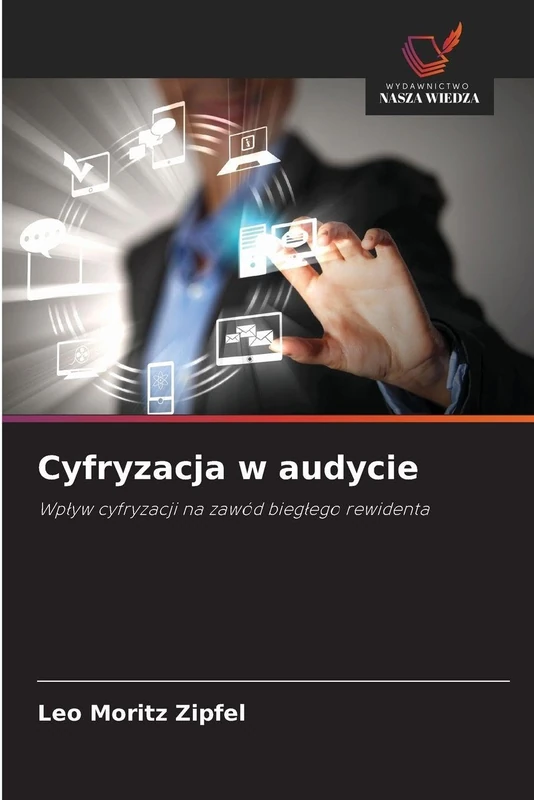 Cyfryzacja w audycie: Wp¿yw cyfryzacji na zawód bieg¿ego rewidenta