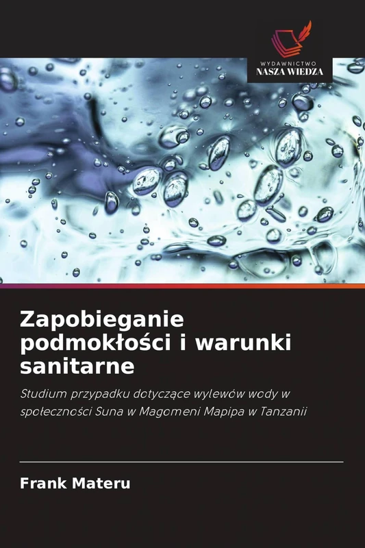 Zapobieganie podmoklości i warunki sanitarne: Studium przypadku dotycz¿ce wylewów wody w spo¿eczno¿ci Suna w Magomeni Mapipa w Tanzanii