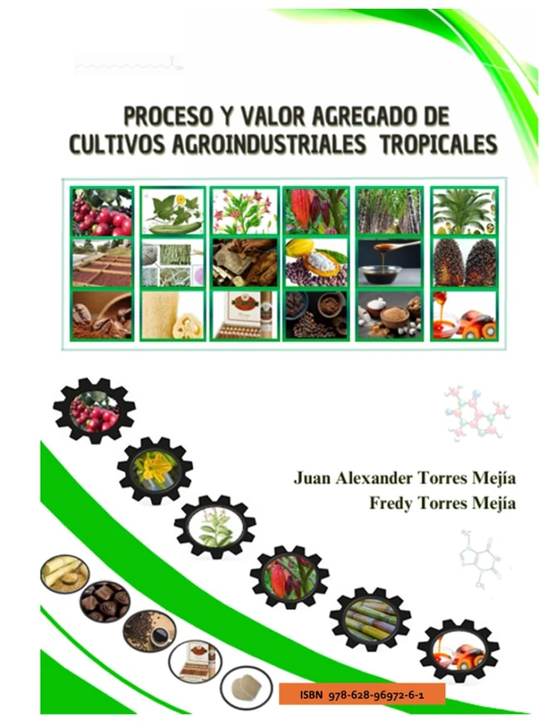 Procesamiento Agroindustrial y Valor Agregado de los Cultivos Tropicales. (Proceso y valor agregado de Cultivos Agroindustriales Tropicales.)