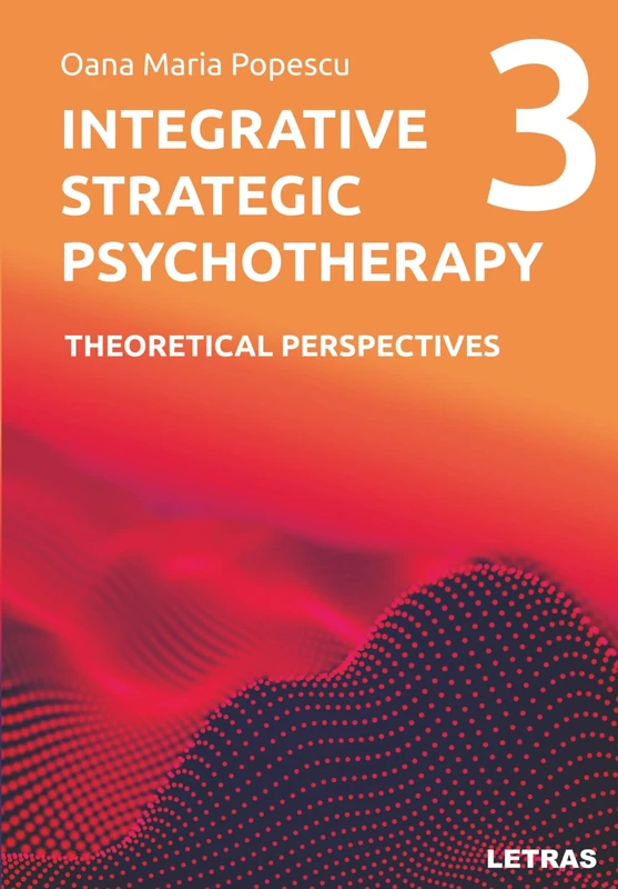 Integrative Strategic Psychotherapy: Vol. 3: Theoretical Perspectives (Integrative Strategic Psychotherapy – A Six-Volume Series)