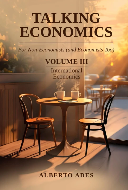 Talking Economics: For Non-Economists (and Economists Too): Volume III: International Economics