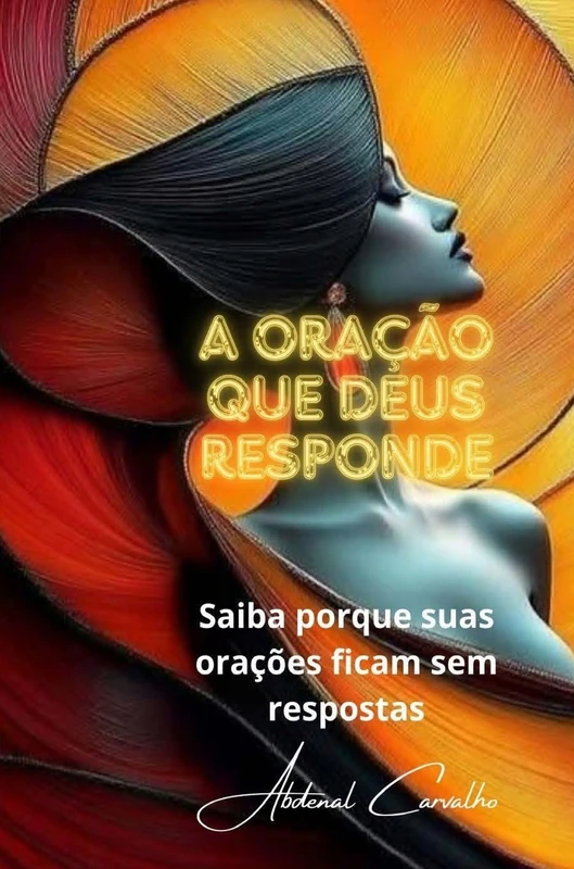 A Oração que Deus responde: Saiba porque suas orações ficam sem respostas: 01 (Teologia Filosófica)
