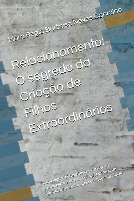Relacionamento: O segredo da Criação de Filhos Extraordinários: Como nutrir a inteligência, o caráter e a personalidade de uma criança, por meio de ... de Sucesso: Família e Relacionamentos) - Image 1