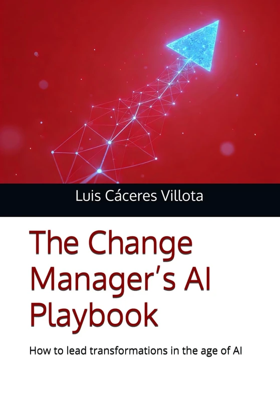 The Change Manager’s AI Playbook: How to lead transformations in the age of AI