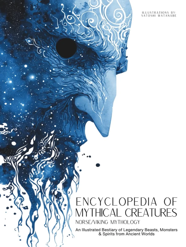 Encyclopedia of Mythical Creatures - Norse and Viking Mythology: An Illustrated Bestiary of Legendary Beasts, Monsters & Spirits from Ancient Worlds.: 3 (Mythology and Folklore)