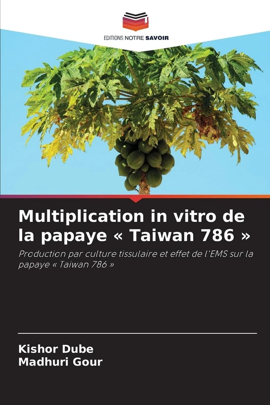 Multiplication in vitro de la papaye Taiwan 786: Production par culture tissulaire et effet de l'EMS sur la papaye ' Taiwan 786 '
