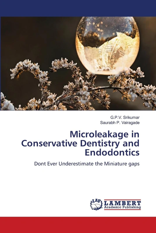 Microleakage in Conservative Dentistry and Endodontics: Dont Ever Underestimate the Miniature gaps