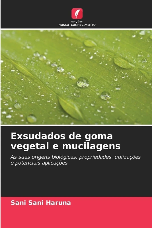 Exsudados de goma vegetal e mucilagens: As suas origens biológicas, propriedades, utilizações e potenciais aplicações