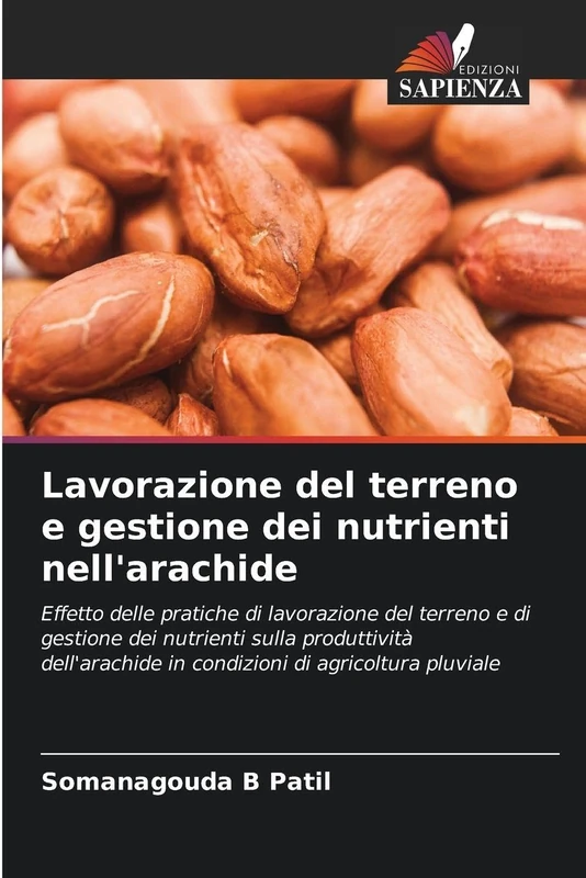 Lavorazione del terreno e gestione dei nutrienti nell'arachide: Effetto delle pratiche di lavorazione del terreno e di gestione dei nutrienti sulla ... in condizioni di agricoltura pluviale