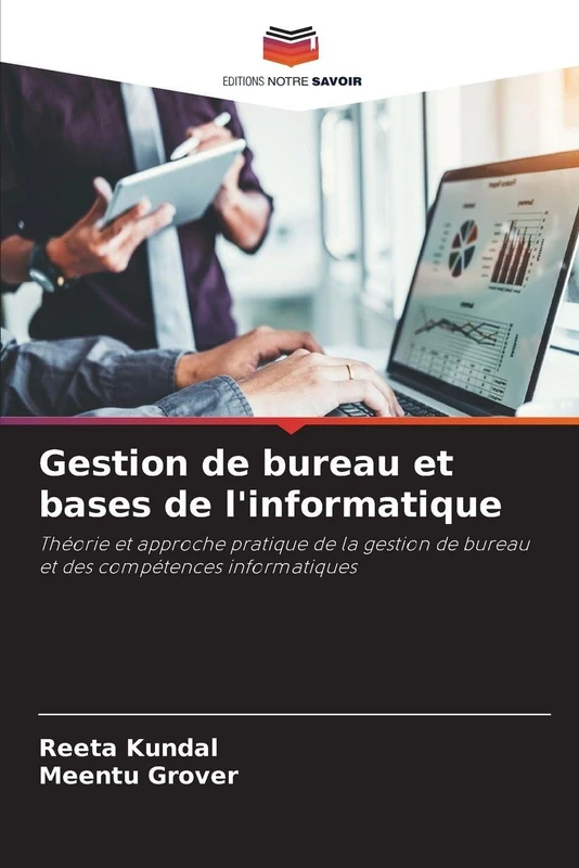 Gestion de bureau et bases de l'informatique: Théorie et approche pratique de la gestion de bureau et des compétences informatiques
