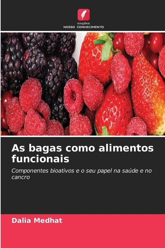 As bagas como alimentos funcionais: Componentes bioativos e o seu papel na saúde e no cancro