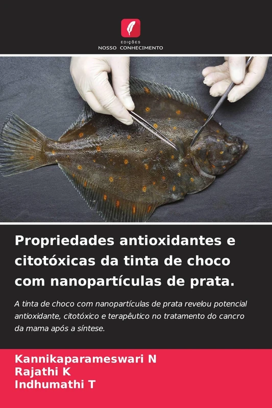 Propriedades antioxidantes e citotóxicas da tinta de choco com nanopartículas de prata.: A tinta de choco com nanopartículas de prata revelou ... tratamento do cancro da mama após a síntese.