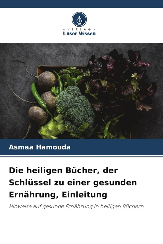 Die heiligen Bücher, der Schlüssel zu einer gesunden Ernährung, Einleitung: Hinweise auf gesunde Ernährung in heiligen Büchern