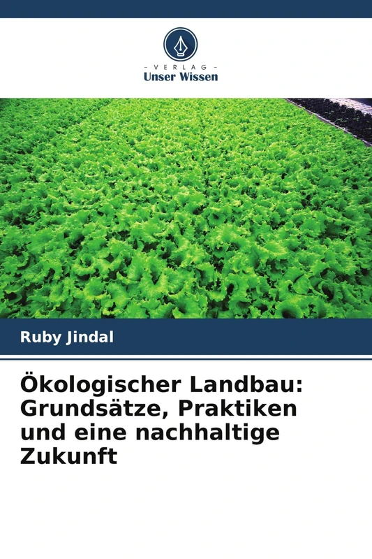 Ökologischer Landbau: Grundsätze, Praktiken und eine nachhaltige Zukunft