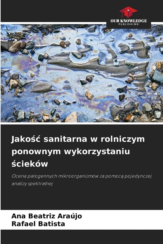 Jakośc sanitarna w rolniczym ponownym wykorzystaniu ścieków: Ocena patogennych mikroorganizmów za pomoc¿ pojedynczej analizy spektralnej