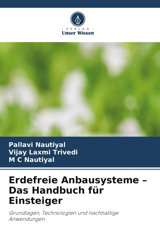 Erdefreie Anbausysteme - Das Handbuch für Einsteiger: Grundlagen, Technologien und nachhaltige Anwendungen