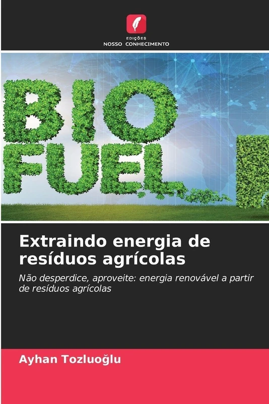 Extraindo energia de resíduos agrícolas: Não desperdice, aproveite: energia renovável a partir de resíduos agrícolas
