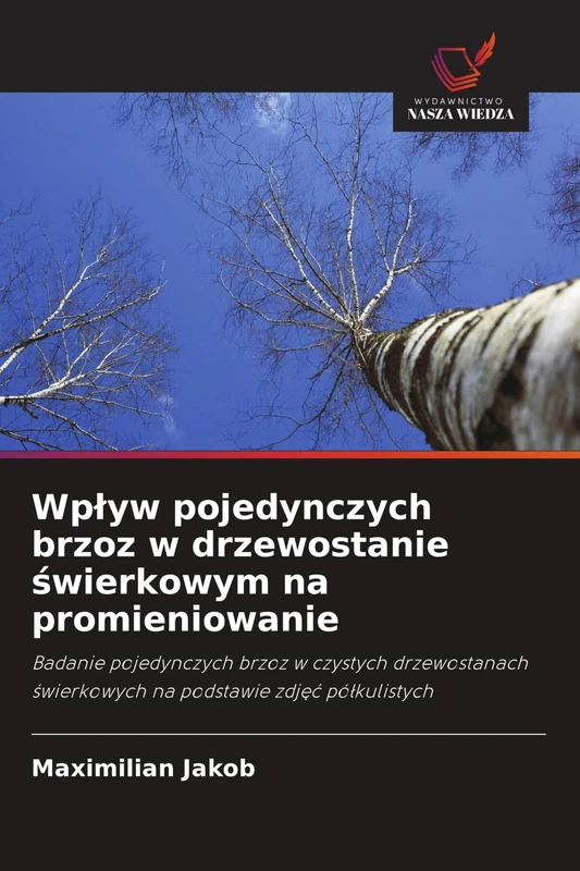 Wplyw pojedynczych brzoz w drzewostanie świerkowym na promieniowanie: Badanie pojedynczych brzoz w czystych drzewostanach ¿wierkowych na podstawie zdj¿¿ pó¿kulistych
