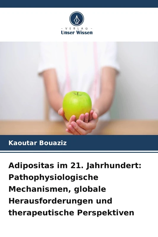 Adipositas im 21. Jahrhundert: Pathophysiologische Mechanismen, globale Herausforderungen und therapeutische Perspektiven