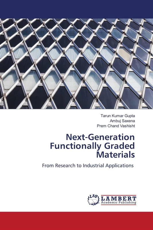 Next-Generation Functionally Graded Materials: From Research to Industrial Applications