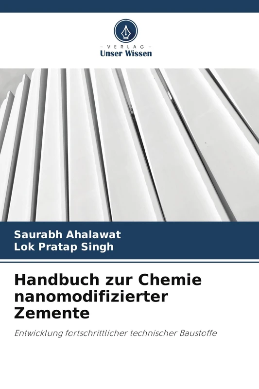 Handbuch zur Chemie nanomodifizierter Zemente: Entwicklung fortschrittlicher technischer Baustoffe