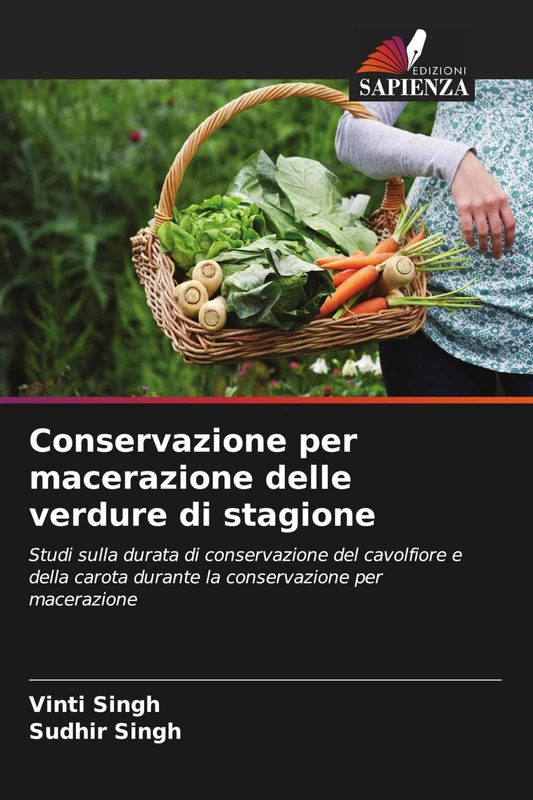 Conservazione per macerazione delle verdure di stagione: Studi sulla durata di conservazione del cavolfiore e della carota durante la conservazione per macerazione