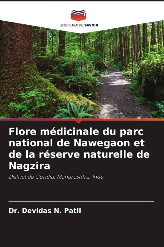 Flore médicinale du parc national de Nawegaon et de la réserve naturelle de Nagzira: District de Gondia, Maharashtra, Inde