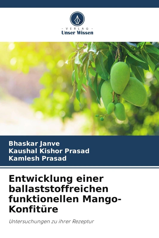 Entwicklung einer ballaststoffreichen funktionellen Mango-Konfitüre: Untersuchungen zu ihrer Rezeptur