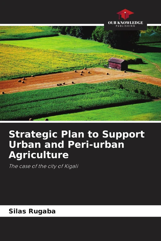 Strategic Plan to Support Urban and Peri-urban Agriculture: The case of the city of Kigali