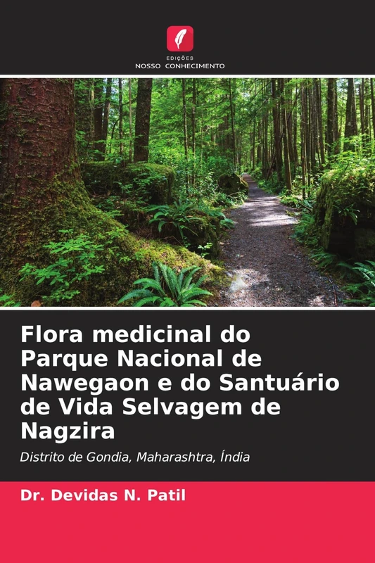 Flora medicinal do Parque Nacional de Nawegaon e do Santuário de Vida Selvagem de Nagzira: Distrito de Gondia, Maharashtra, Índia