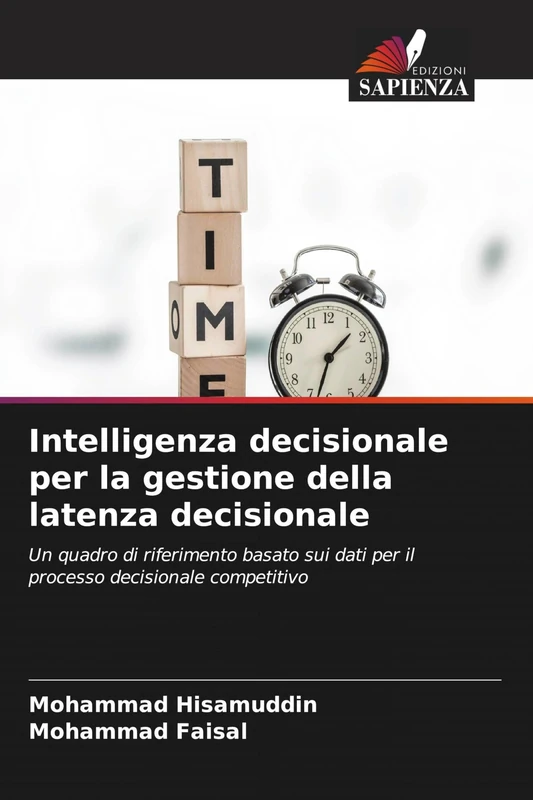 Intelligenza decisionale per la gestione della latenza decisionale: Un quadro di riferimento basato sui dati per il processo decisionale competitivo