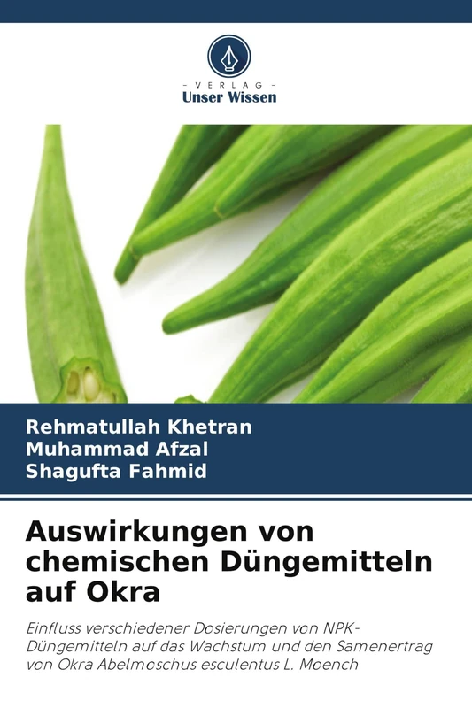 Auswirkungen von chemischen Düngemitteln auf Okra: Einfluss verschiedener Dosierungen von NPK-Düngemitteln auf das Wachstum und den Samenertrag von Okra Abelmoschus esculentus L. Moench