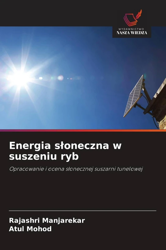 Energia sloneczna w suszeniu ryb: Opracowanie i ocena s¿onecznej suszarni tunelowej