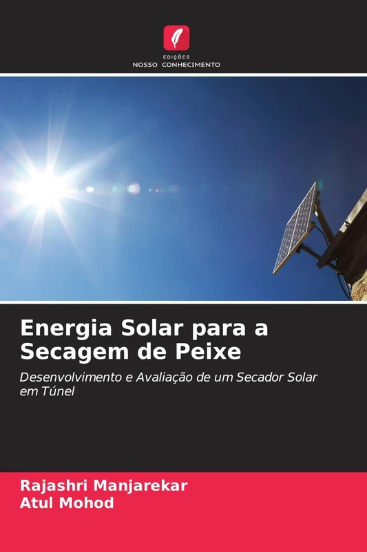 Energia Solar para a Secagem de Peixe: Desenvolvimento e Avaliação de um Secador Solar em Túnel