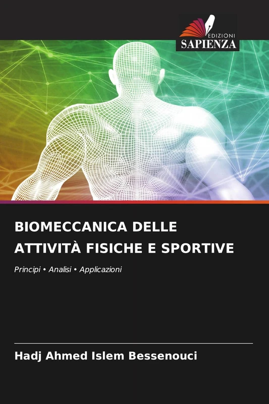 Biomeccanica Delle Attività Fisiche E Sportive: Principi ¿ Analisi ¿ Applicazioni