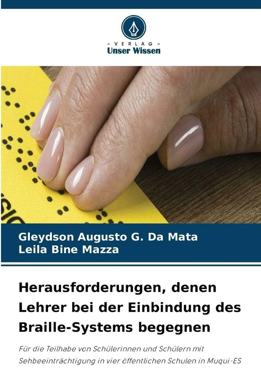 Herausforderungen, denen Lehrer bei der Einbindung des Braille-Systems begegnen: Für die Teilhabe von Schülerinnen und Schülern mit Sehbeeinträchtigung in vier öffentlichen Schulen in Muqui-ES