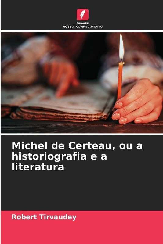 Michel de Certeau, ou a historiografia e a literatura