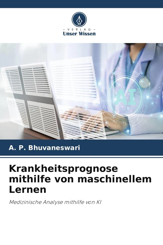 Krankheitsprognose mithilfe von maschinellem Lernen: Medizinische Analyse mithilfe von KI