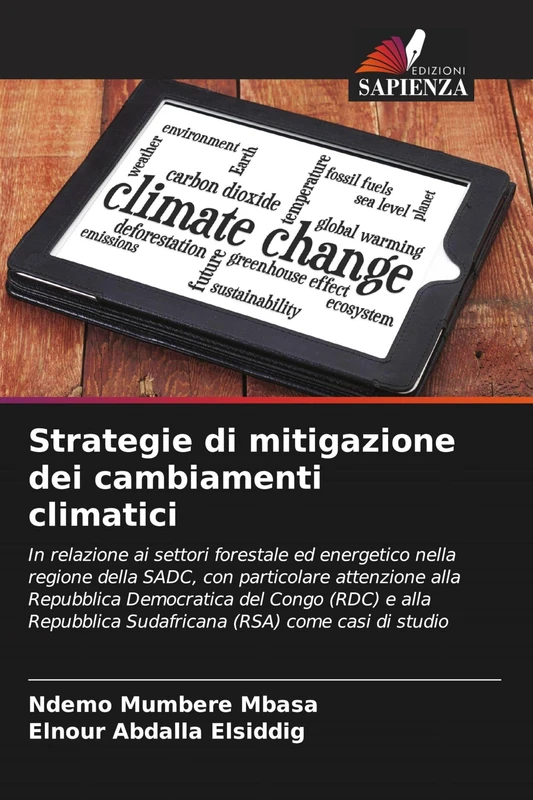 Strategie di mitigazione dei cambiamenti climatici: In relazione ai settori forestale ed energetico nella regione della SADC, con particolare ... Sudafricana (RSA) come casi di studio