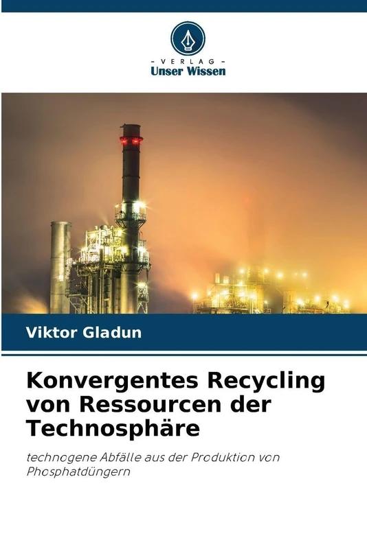 Konvergentes Recycling von Ressourcen der Technosphäre: technogene Abfälle aus der Produktion von Phosphatdüngern