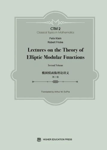 Lectures on the Theory of Elliptic Modular Functions: 2 (Classical Topics in Mathematics)