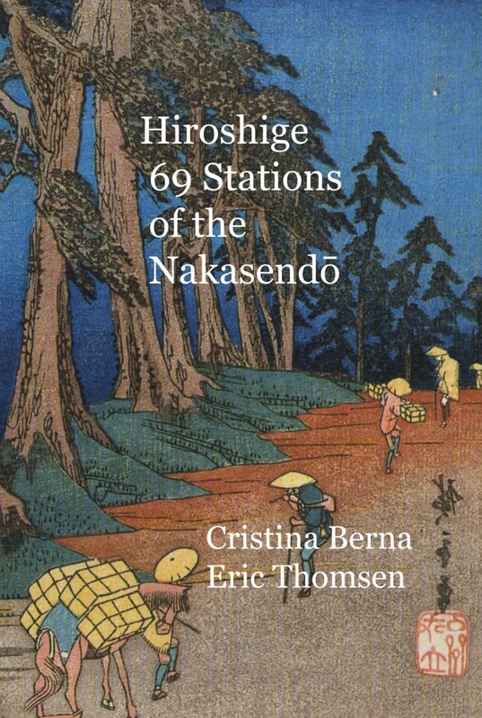 Hiroshige 69 Stations of the Nakasendō: Road also Known as the Kisokaido (Japanese Art)