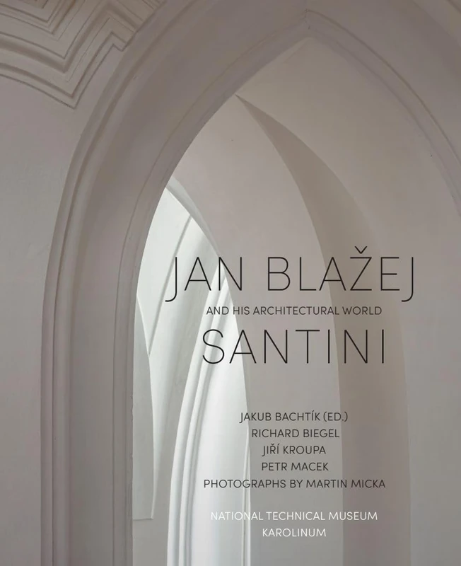 Jan Blažej Santini and His Architectural World