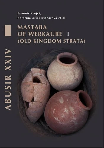 Abusir XXIV: Mastaba of Werkaure vol. 1: Tombs AC 26 and AC 42: 24 (Abusir Monographs)